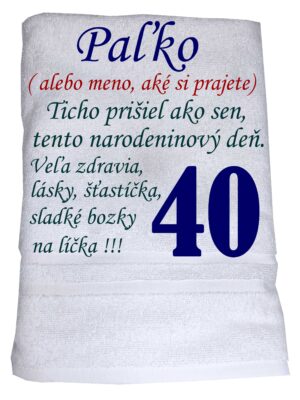 Osuška s básničkou – ticho prišiel ako sen, narodeninový deň. S menom aké si prajete a číslom 40